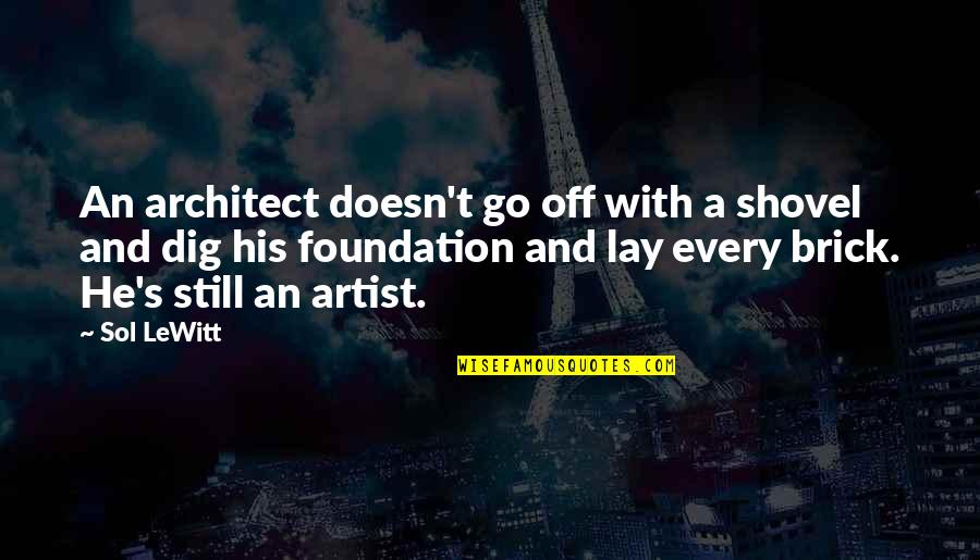 Brick Quotes By Sol LeWitt: An architect doesn't go off with a shovel