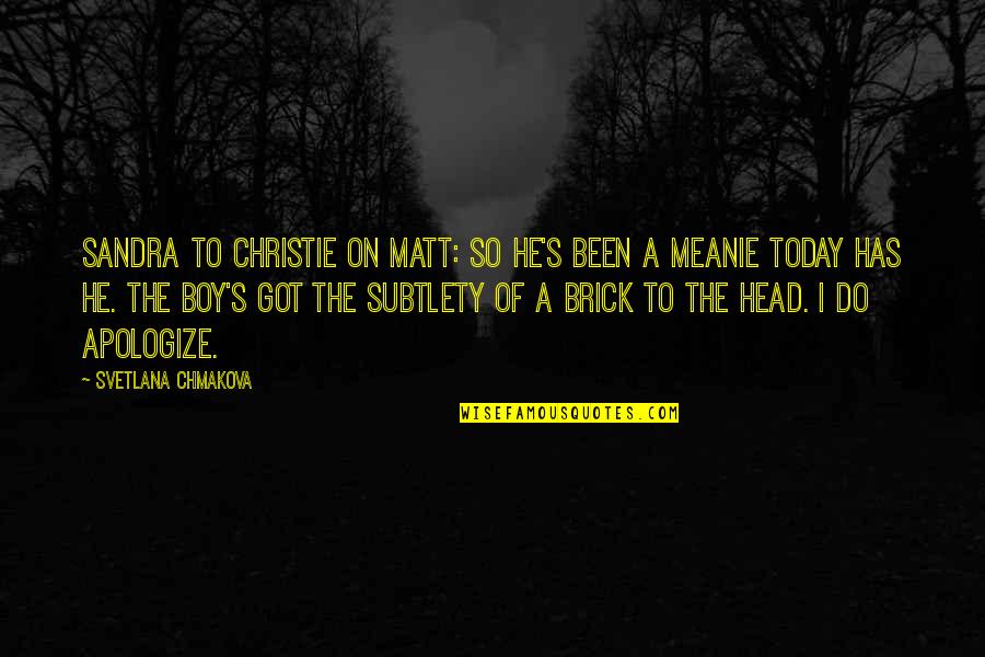 Brick Quotes By Svetlana Chmakova: Sandra to Christie on Matt: So he's been