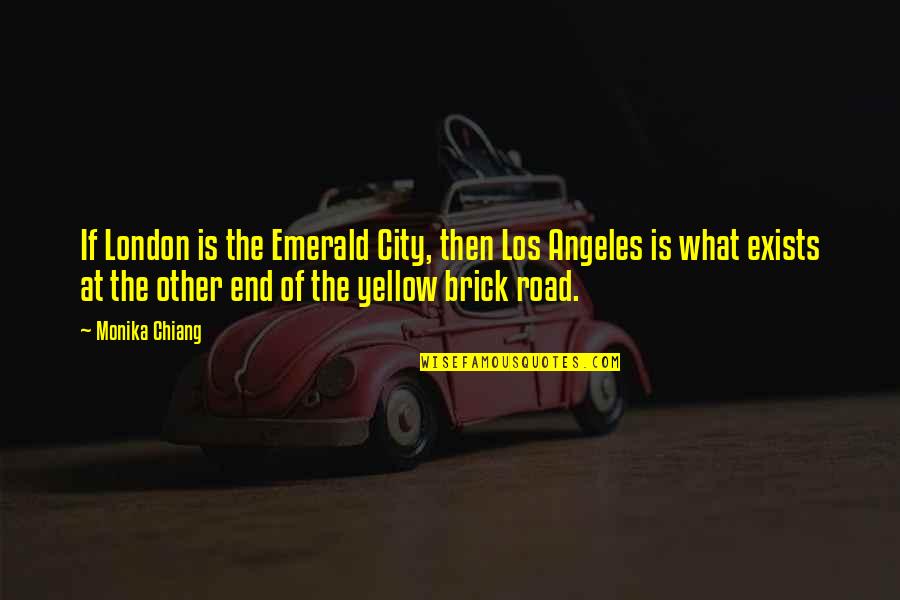Brick Road Quotes By Monika Chiang: If London is the Emerald City, then Los
