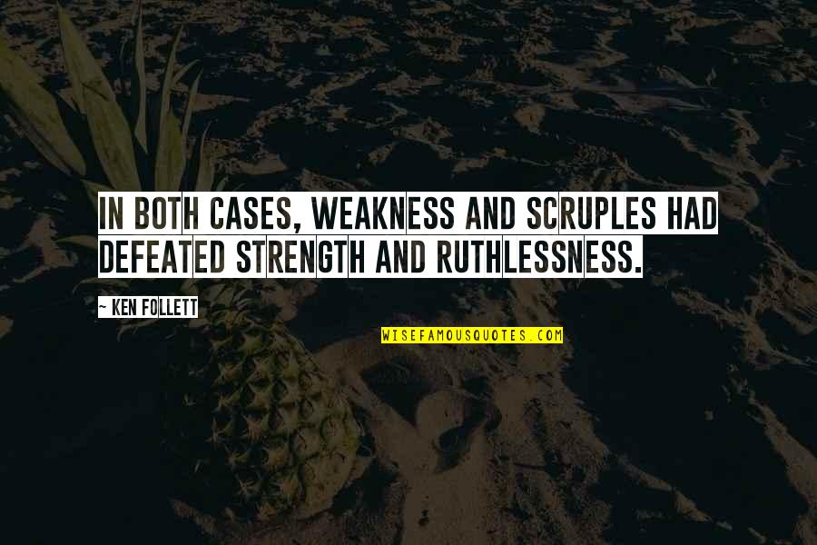 Brick Top Pig Farm Quotes By Ken Follett: In both cases, weakness and scruples had defeated