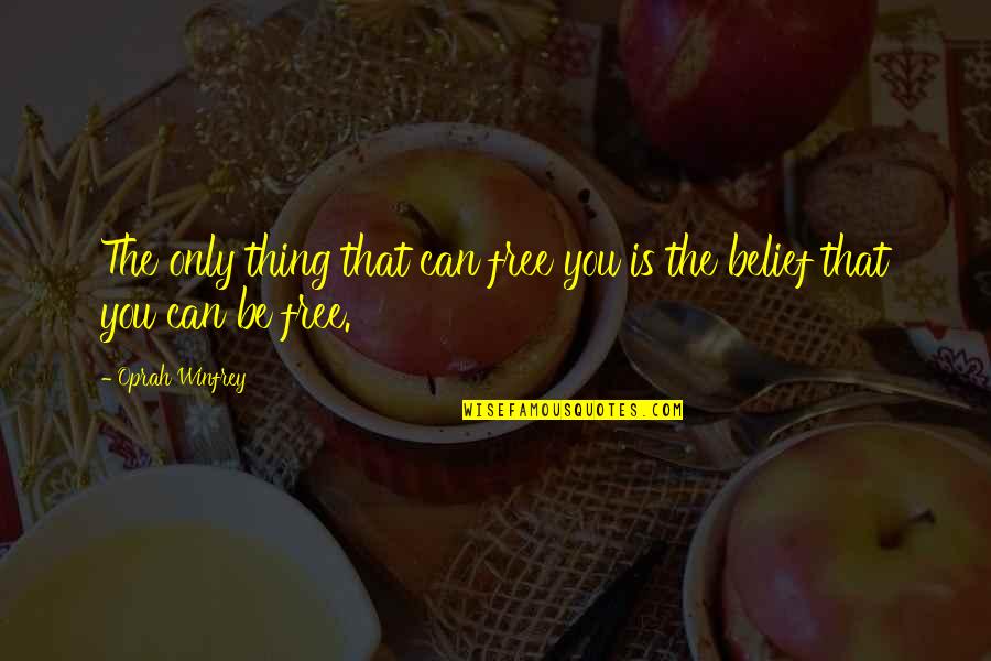 Brickert Estates Quotes By Oprah Winfrey: The only thing that can free you is