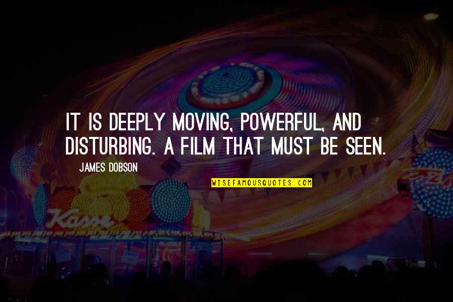 Brickheadz Quotes By James Dobson: It is deeply moving, powerful, and disturbing. A