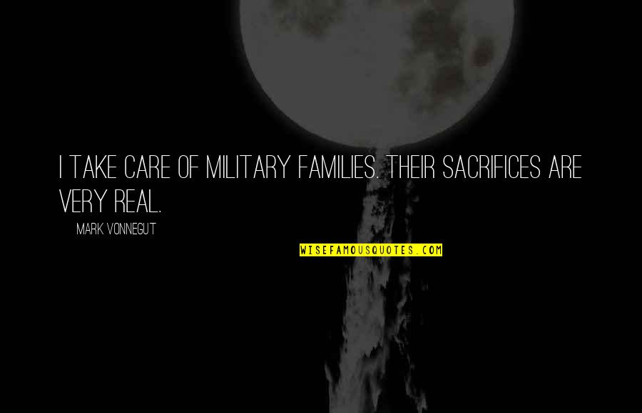 Brickhill Bluff Quotes By Mark Vonnegut: I take care of military families. Their sacrifices