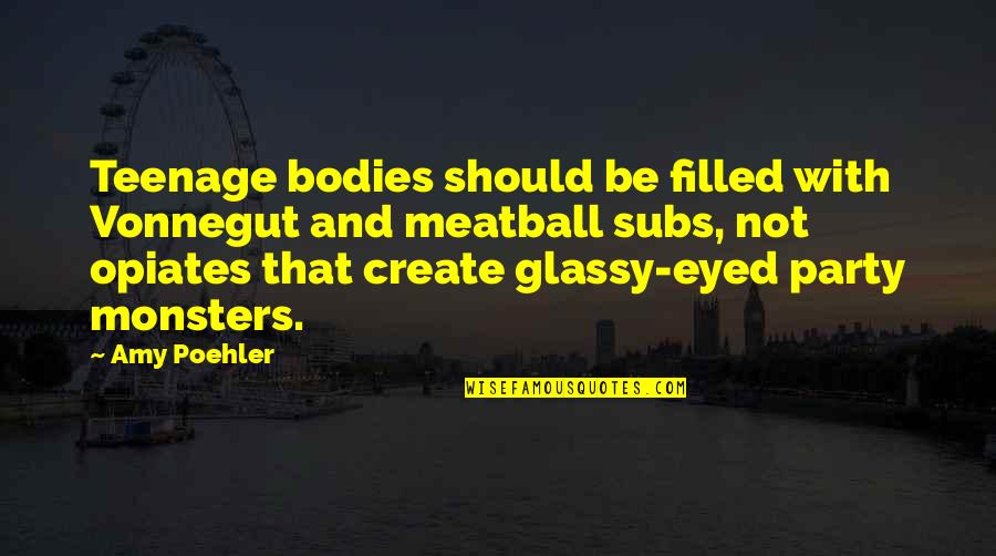 Brickie Warframe Quotes By Amy Poehler: Teenage bodies should be filled with Vonnegut and