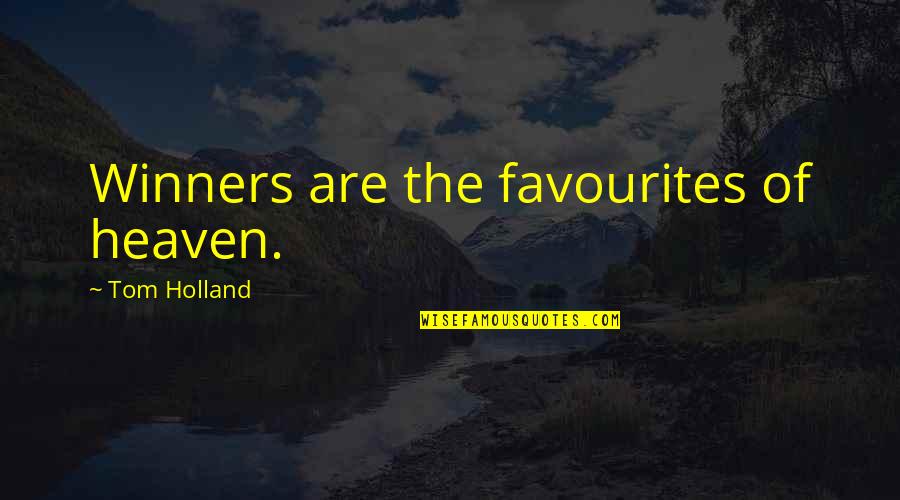 Bricking Solutions Quotes By Tom Holland: Winners are the favourites of heaven.