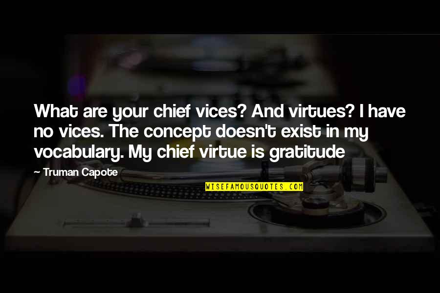 Bricking Solutions Quotes By Truman Capote: What are your chief vices? And virtues? I