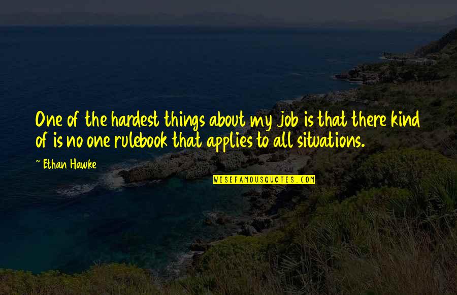 Bricklaying Trowel Quotes By Ethan Hawke: One of the hardest things about my job Bricklaying Trowel Quotes By Ethan Hawke: One of the hardest things about my job