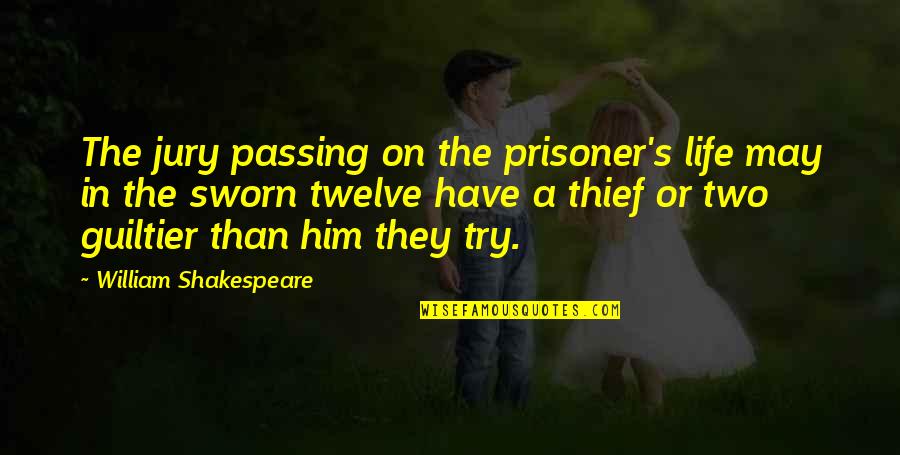 Brickowski Of The Lego Quotes By William Shakespeare: The jury passing on the prisoner's life may