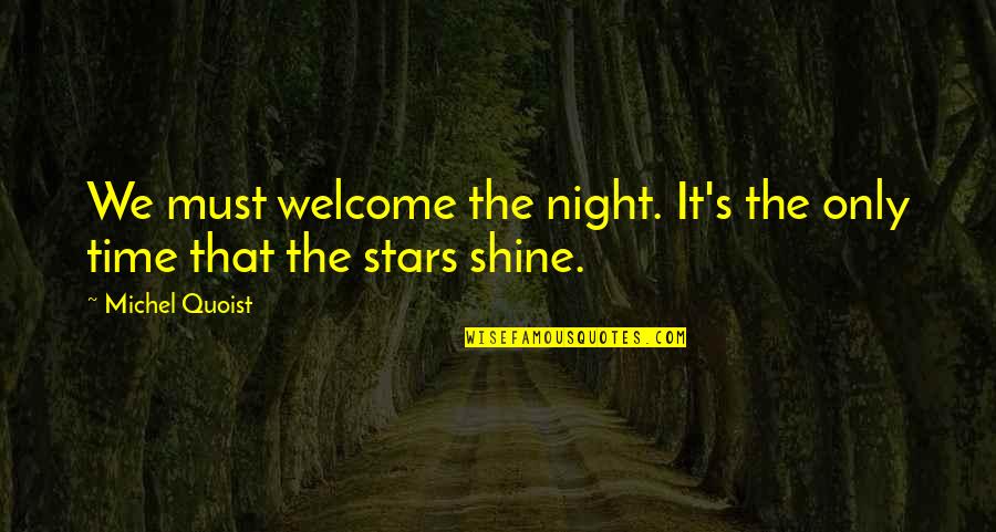 Bricks And Life Quotes By Michel Quoist: We must welcome the night. It's the only