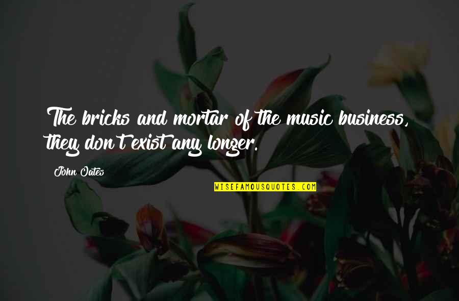 Bricks And Mortar Quotes By John Oates: The bricks and mortar of the music business,