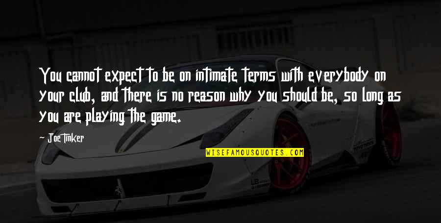 Bricoleur Technologies Quotes By Joe Tinker: You cannot expect to be on intimate terms Bricoleur Technologies Quotes By Joe Tinker: You cannot expect to be on intimate terms