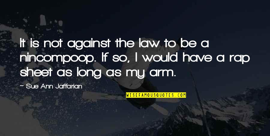 Bridal Blouse Quotes By Sue Ann Jaffarian: It is not against the law to be Bridal Blouse Quotes By Sue Ann Jaffarian: It is not against the law to be