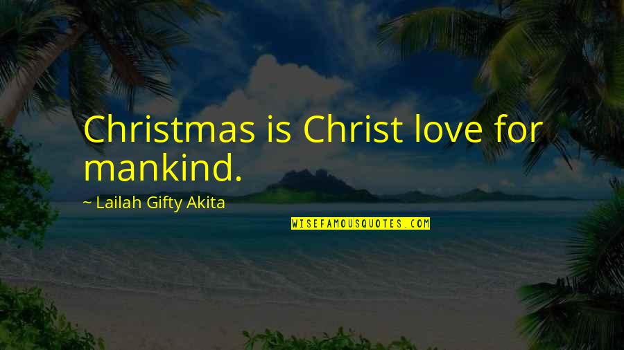 Bridal Dresses Quotes By Lailah Gifty Akita: Christmas is Christ love for mankind.