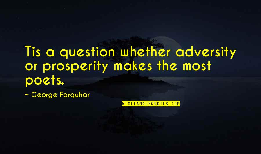 Bridal Gown Quotes By George Farquhar: Tis a question whether adversity or prosperity makes