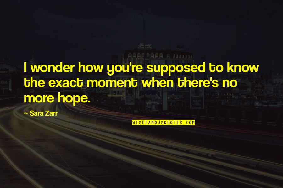 Bridal Sash Quotes By Sara Zarr: I wonder how you're supposed to know the