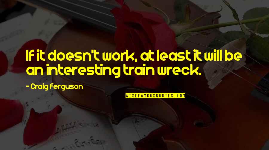 Bride And Bridegroom Quotes By Craig Ferguson: If it doesn't work, at least it will Bride And Bridegroom Quotes By Craig Ferguson: If it doesn't work, at least it will