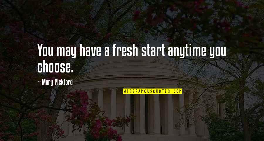 Bride And Groom From Parents Quotes By Mary Pickford: You may have a fresh start anytime you