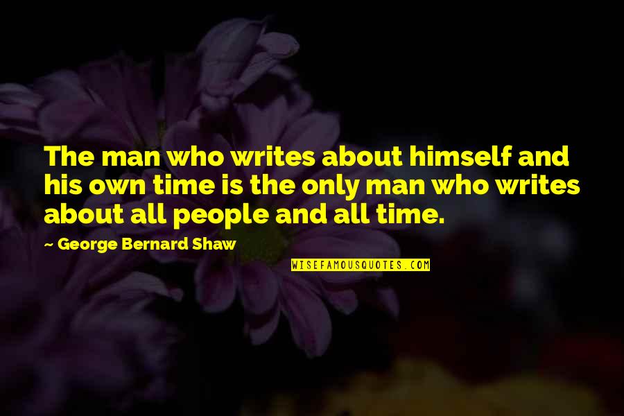 Bride And Groom Toast Quotes By George Bernard Shaw: The man who writes about himself and his