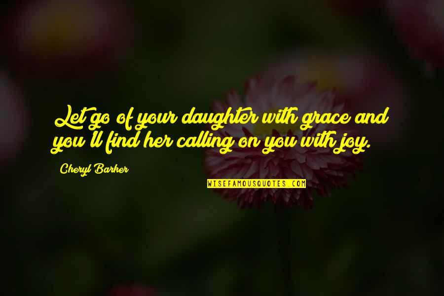 Bride And Mother Quotes By Cheryl Barker: Let go of your daughter with grace and