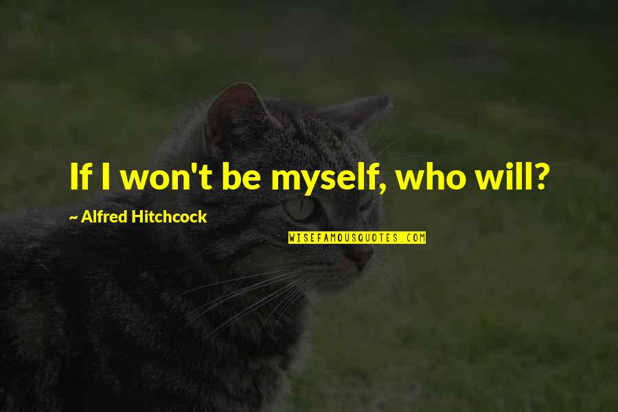 Bride For Rent Quotes By Alfred Hitchcock: If I won't be myself, who will? Bride For Rent Quotes By Alfred Hitchcock: If I won't be myself, who will?