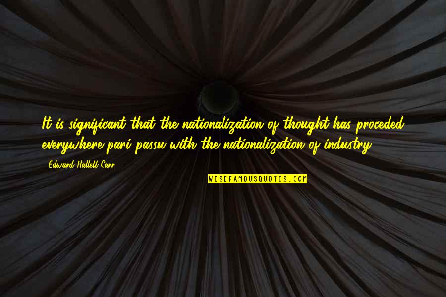 Bride Kill Bill Quotes By Edward Hallett Carr: It is significant that the nationalization of thought Bride Kill Bill Quotes By Edward Hallett Carr: It is significant that the nationalization of thought