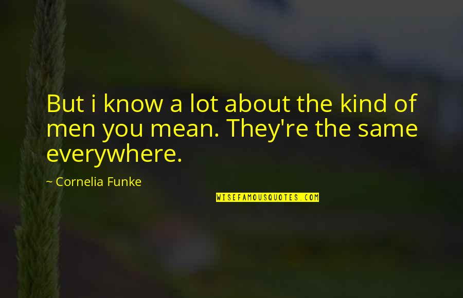 Bride Of Chaotica Quotes By Cornelia Funke: But i know a lot about the kind