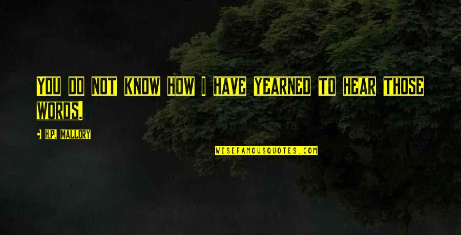 Bride Of Chaotica Quotes By H.P. Mallory: You do not know how I have yearned