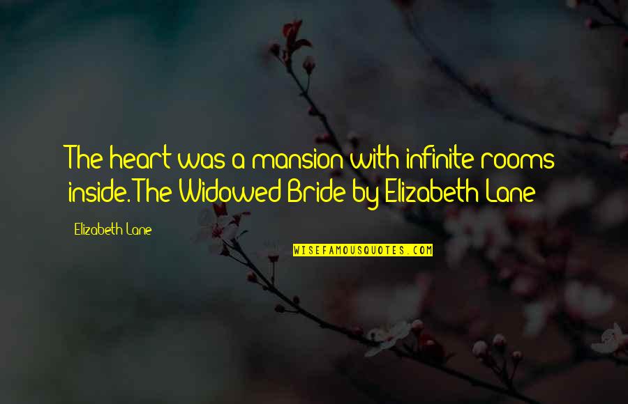 Bride Quotes By Elizabeth Lane: The heart was a mansion with infinite rooms