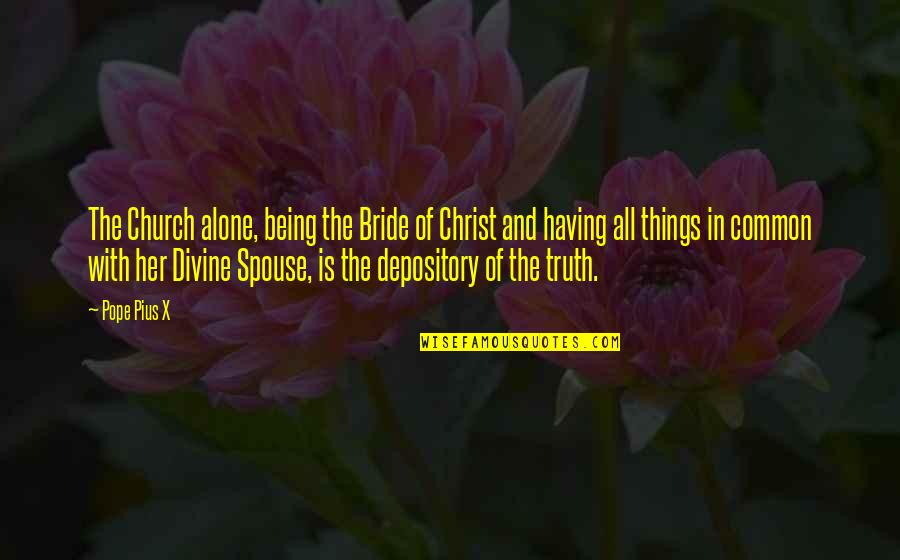 Bride Quotes By Pope Pius X: The Church alone, being the Bride of Christ