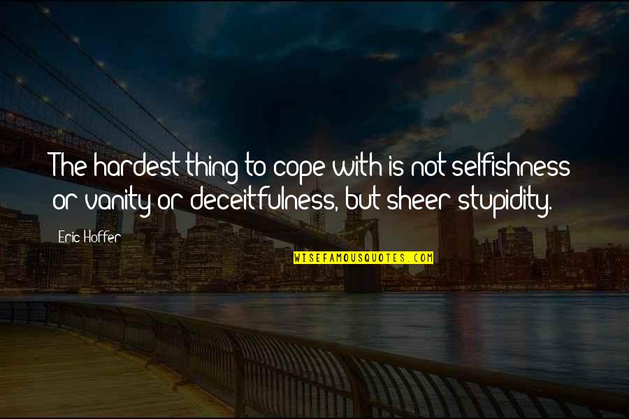 Bride Runaway Quotes By Eric Hoffer: The hardest thing to cope with is not Bride Runaway Quotes By Eric Hoffer: The hardest thing to cope with is not