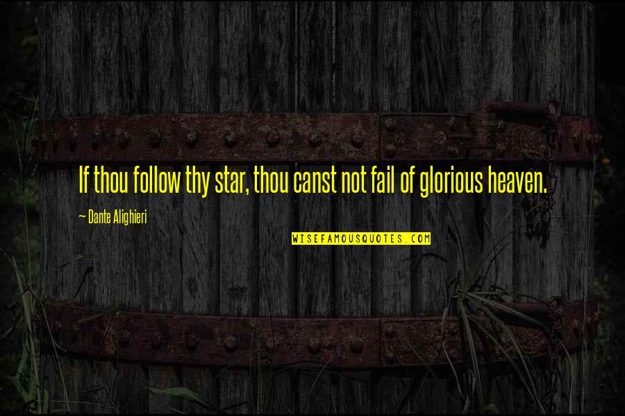 Bride Squad Quotes By Dante Alighieri: If thou follow thy star, thou canst not
