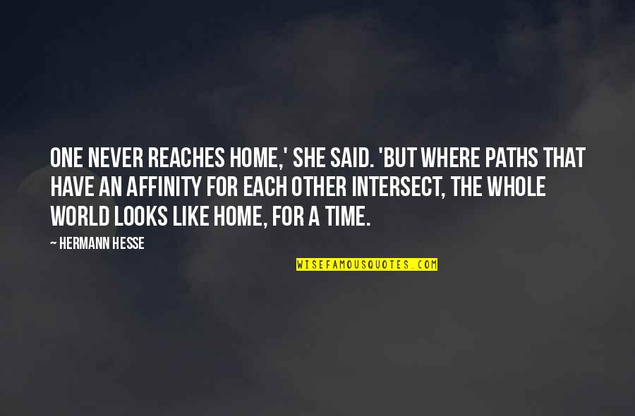 Bride Test Quotes By Hermann Hesse: One never reaches home,' she said. 'But where