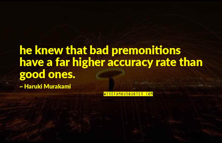 Bride Wars Love Quotes By Haruki Murakami: he knew that bad premonitions have a far
