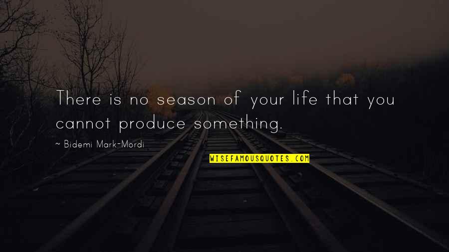 Bridehead Quotes By Bidemi Mark-Mordi: There is no season of your life that