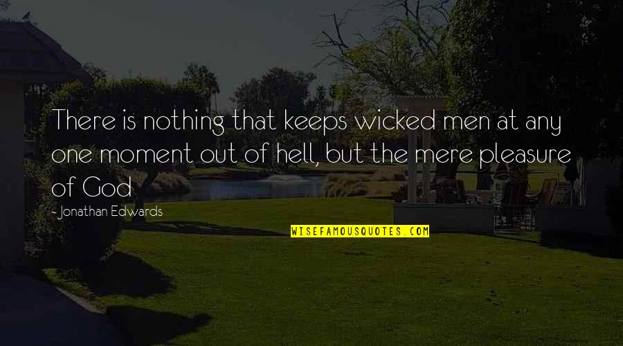 Brides Wedding Quotes By Jonathan Edwards: There is nothing that keeps wicked men at