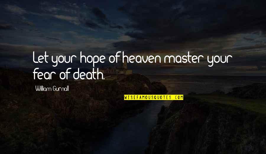 Brideshead Revisited Pastoral Quotes By William Gurnall: Let your hope of heaven master your fear