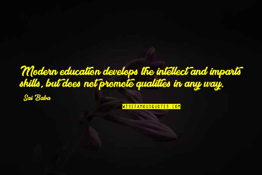 Bridge Builder Quotes By Sai Baba: Modern education develops the intellect and imparts skills,