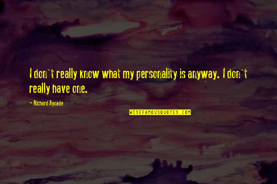 Bridge Burning Quotes By Richard Ayoade: I don't really know what my personality is