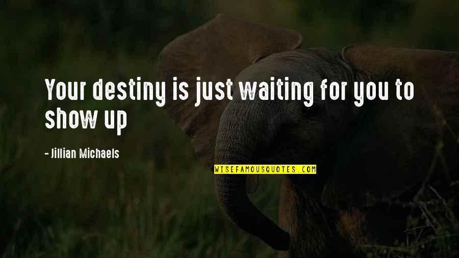 Bridge Friendship Quotes By Jillian Michaels: Your destiny is just waiting for you to