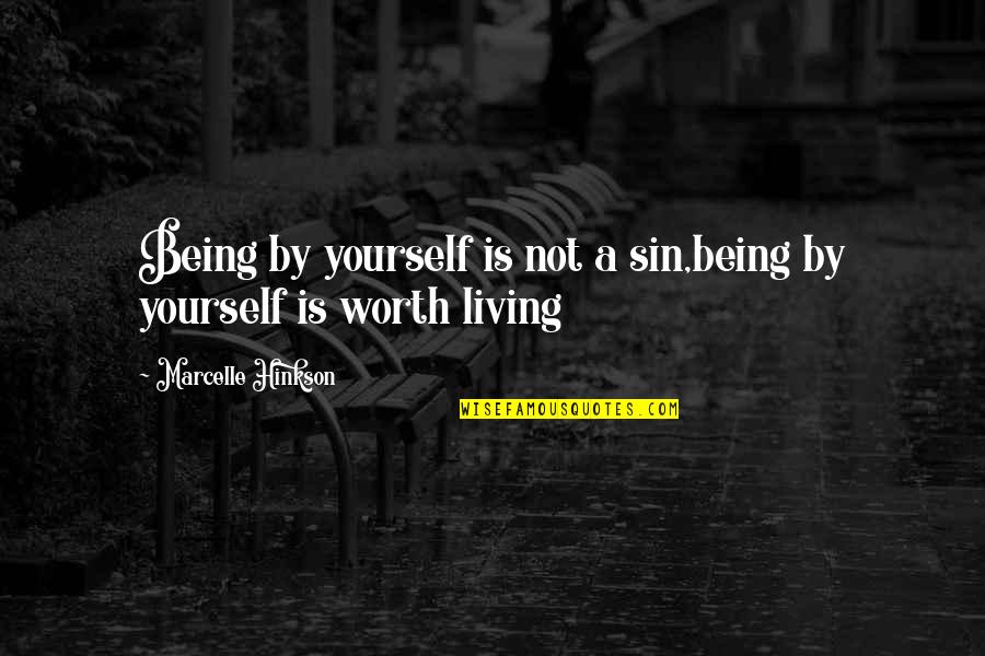 Bridge Of Sighs Quotes By Marcelle Hinkson: Being by yourself is not a sin,being by Bridge Of Sighs Quotes By Marcelle Hinkson: Being by yourself is not a sin,being by