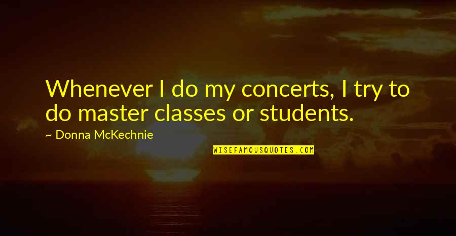 Bridge To Terabithia Chapter 1 Quotes By Donna McKechnie: Whenever I do my concerts, I try to