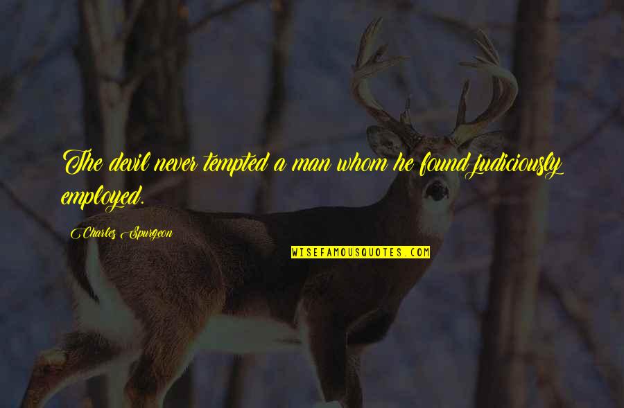 Bridgeburner Quotes By Charles Spurgeon: The devil never tempted a man whom he