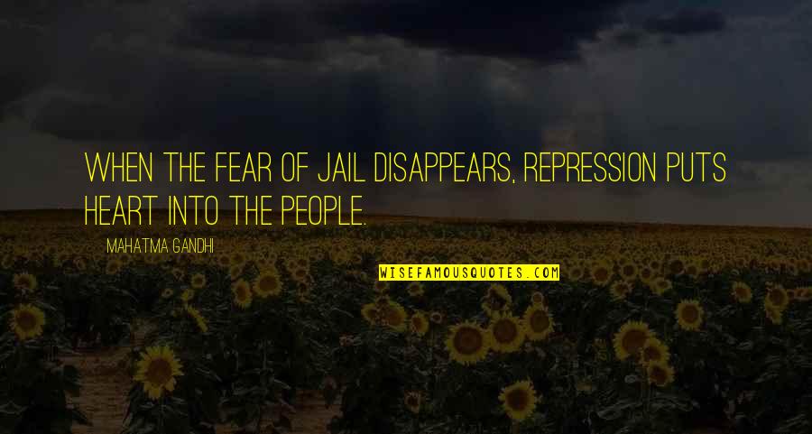 Bridger Quotes By Mahatma Gandhi: When the fear of jail disappears, repression puts