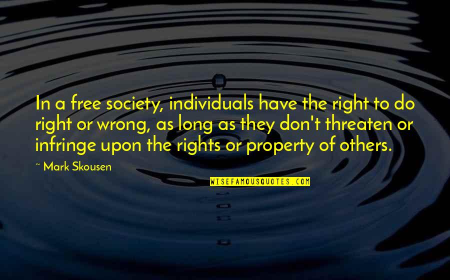 Bridgeruns Quotes By Mark Skousen: In a free society, individuals have the right Bridgeruns Quotes By Mark Skousen: In a free society, individuals have the right