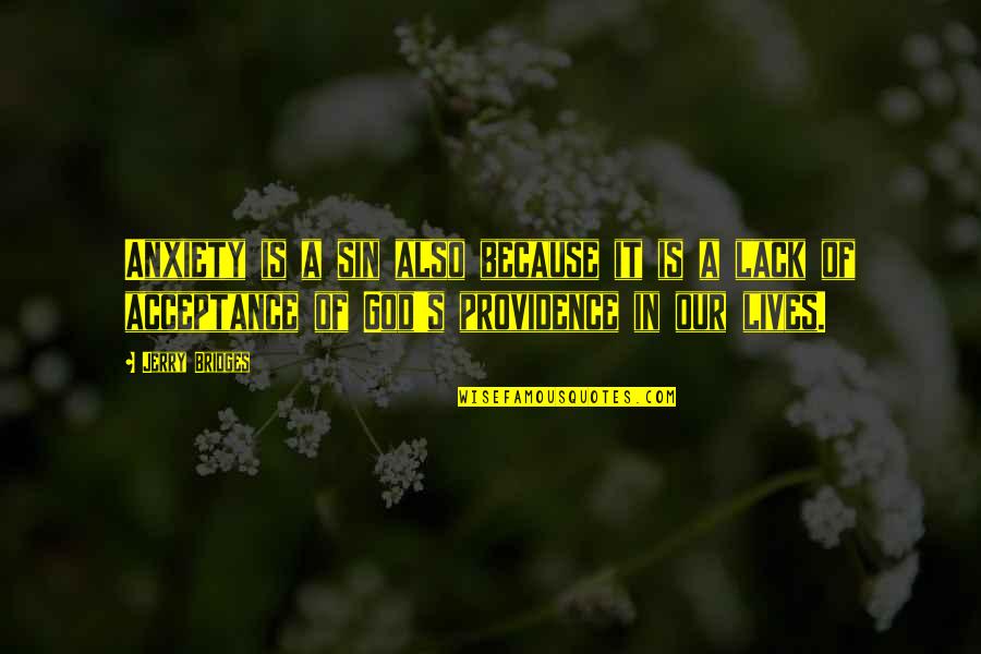 Bridges And God Quotes By Jerry Bridges: Anxiety is a sin also because it is Bridges And God Quotes By Jerry Bridges: Anxiety is a sin also because it is
