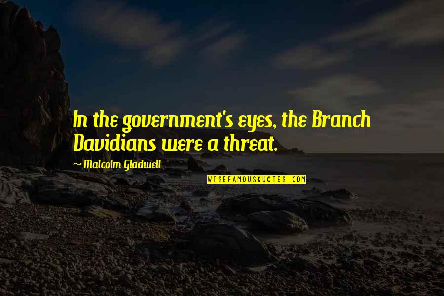 Bridges Friends Quotes By Malcolm Gladwell: In the government's eyes, the Branch Davidians were