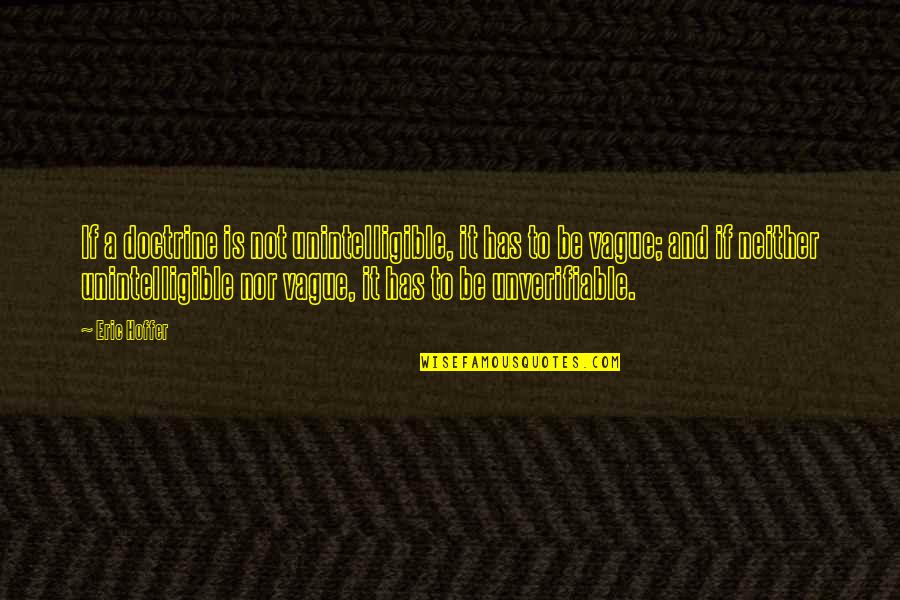 Bridgestone Quotes By Eric Hoffer: If a doctrine is not unintelligible, it has