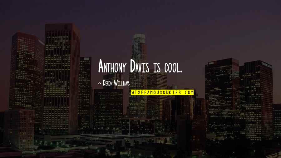 Bridget Bishop Quotes By Deron Williams: Anthony Davis is cool.