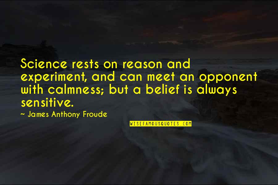 Bridget Crumb Quotes By James Anthony Froude: Science rests on reason and experiment, and can Bridget Crumb Quotes By James Anthony Froude: Science rests on reason and experiment, and can