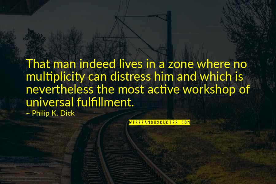 Bridget Crumb Quotes By Philip K. Dick: That man indeed lives in a zone where Bridget Crumb Quotes By Philip K. Dick: That man indeed lives in a zone where